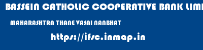 BASSEIN CATHOLIC COOPERATIVE BANK LIMITED  MAHARASHTRA THANE VASAI NANBHAT  ifsc code